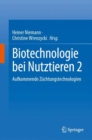 Biotechnologie bei Nutztieren 2 : Aufkommende Zuchtungstechnologien - eBook