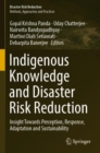 Indigenous Knowledge and Disaster Risk Reduction : Insight Towards Perception, Response, Adaptation and Sustainability - Book