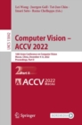 Computer Vision - ACCV 2022 : 16th Asian Conference on Computer Vision, Macao, China, December 4-8, 2022, Proceedings, Part II - Book