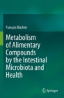 Metabolism of Alimentary Compounds by the Intestinal Microbiota and Health - Book