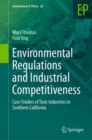 Environmental Regulations and Industrial Competitiveness : Case Studies of Toxic Industries in Southern California - Book