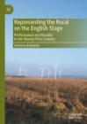 Representing the Rural on the English Stage : Performance and Rurality in the Twenty-First Century - Book