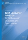Fault Lines After COVID-19 : Global Economic Challenges and Opportunities - eBook