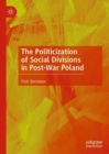 The Politicization of Social Divisions in Post-War Poland - Book
