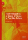 The Politicization of Social Divisions in Post-War Poland - Book