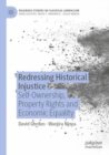 Redressing Historical Injustice : Self-Ownership, Property Rights and Economic Equality - Book