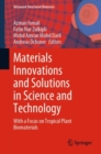 Materials Innovations and Solutions in Science and Technology : With a Focus on Tropical Plant Biomaterials - eBook