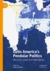 Latin America's Pendular Politics : Electoral Cycles and Alternations - eBook