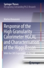 Response of the High Granularity Calorimeter HGCAL and Characterisation of the Higgs Boson : With the CMS Experiment at the LHC - Book