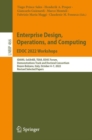 Enterprise Design, Operations, and Computing. EDOC 2022 Workshops : IDAMS, SoEA4EE, TEAR, EDOC Forum, Demonstrations Track and Doctoral Consortium, Bozen-Bolzano, Italy, October 4-7, 2022, Revised Sel - Book