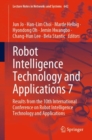Robot Intelligence Technology and Applications 7 : Results from the 10th International Conference on Robot Intelligence Technology and Applications - Book