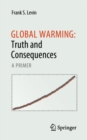 Global Warming: Truth and Consequences : A Primer - eBook