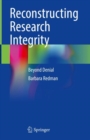 Reconstructing Research Integrity : Beyond Denial - Book