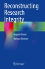 Reconstructing Research Integrity : Beyond Denial - Book