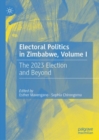 Electoral Politics in Zimbabwe, Volume I : The 2023 Election and Beyond - Book
