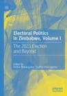 Electoral Politics in Zimbabwe, Volume I : The 2023 Election and Beyond - Book