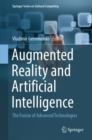 Augmented Reality and Artificial Intelligence : The Fusion of Advanced Technologies - Book