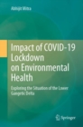 Impact of COVID-19 Lockdown on Environmental Health : Exploring the Situation of the Lower Gangetic Delta - Book