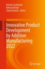 Innovative Product Development by Additive Manufacturing 2022 - Book