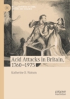 Acid Attacks in Britain, 1760-1975 - eBook