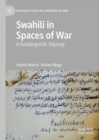 Swahili in Spaces of War : A Sociolinguistic Odyssey - Book