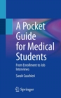 A Pocket Guide for Medical Students : From Enrollment to Job Interviews - eBook