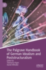 The Palgrave Handbook of German Idealism and Poststructuralism - Book