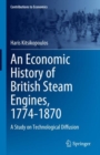An Economic History of British Steam Engines, 1774-1870 : A Study on Technological Diffusion - eBook