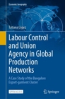 Labour Control and Union Agency in Global Production Networks : A Case Study of the Bangalore Export-garment Cluster - eBook