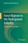 Force Majeure in the Hydropower Industry : Concepts and Case Studies - Book