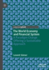 The World Economy and Financial System : A Paradigm Change Offering a Sustainable Approach - Book