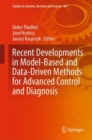 Recent Developments in Model-Based and Data-Driven Methods for Advanced Control and Diagnosis - eBook