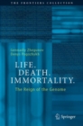 Life. Death. Immortality. : The Reign of the Genome - Book