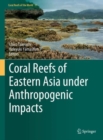 Coral Reefs of Eastern Asia under Anthropogenic Impacts - eBook