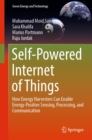 Self-Powered Internet of Things : How Energy Harvesters Can Enable Energy-Positive Sensing, Processing, and Communication - eBook