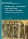 Gender, Affect, and Emotion from Classical to Early Modern Literature : Afterlives of the Nightingale's Song - eBook