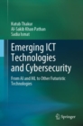 Emerging ICT Technologies and Cybersecurity : From AI and ML to Other Futuristic Technologies - eBook