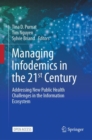 Managing Infodemics in the 21st Century : Addressing New Public Health Challenges in the Information Ecosystem - Book