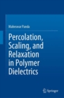 Percolation, Scaling, and Relaxation in Polymer Dielectrics - eBook