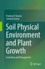 Soil Physical Environment and Plant Growth : Evaluation and Management - eBook