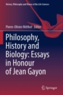 Philosophy, History and Biology: Essays in Honour of Jean Gayon - Book