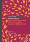 Brent Crude Oil : Genesis and Development of the World's Most Important Oil Benchmark - Book