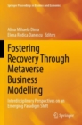 Fostering Recovery Through Metaverse Business Modelling : Interdisciplinary Perspectives on an Emerging Paradigm Shift - Book