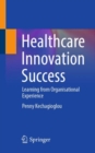 Healthcare Innovation Success : Learning from Organisational Experience - Book