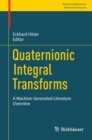 Quaternionic Integral Transforms : A Machine-Generated Literature Overview - eBook