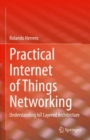 Practical Internet of Things Networking : Understanding IoT Layered Architecture - eBook