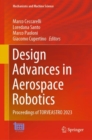 Design Advances in Aerospace Robotics : Proceedings of TORVEASTRO 2023 - Book