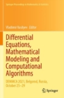 Differential Equations, Mathematical Modeling and Computational Algorithms : DEMMCA 2021, Belgorod, Russia, October 25–29 - Book