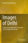 Images of Delhi : A Literary and Humanistic Geography of Post-independence India - Book