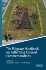 The Palgrave Handbook on Rethinking Colonial Commemorations - eBook